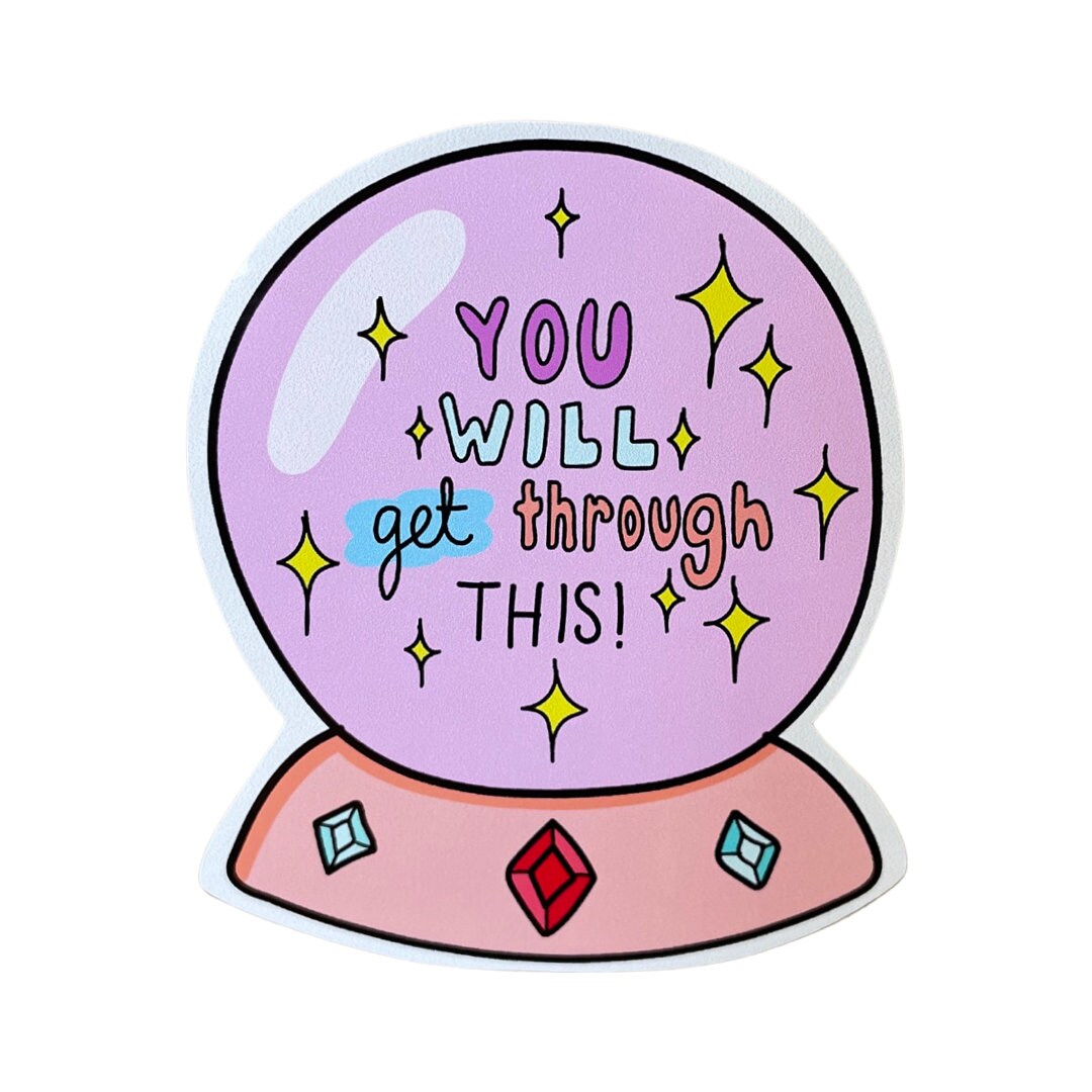 You WILL get through this crystal ball vinyl sticker