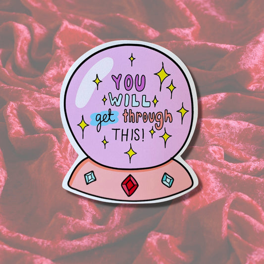 You WILL get through this crystal ball vinyl sticker