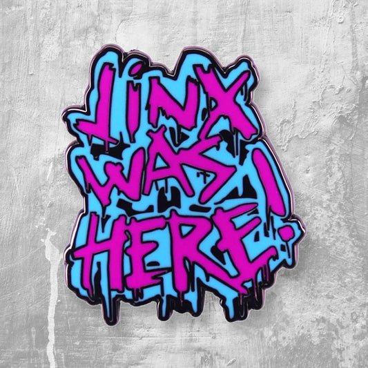Jinx was here Arcane league of legends get jinxed hard enamel pin